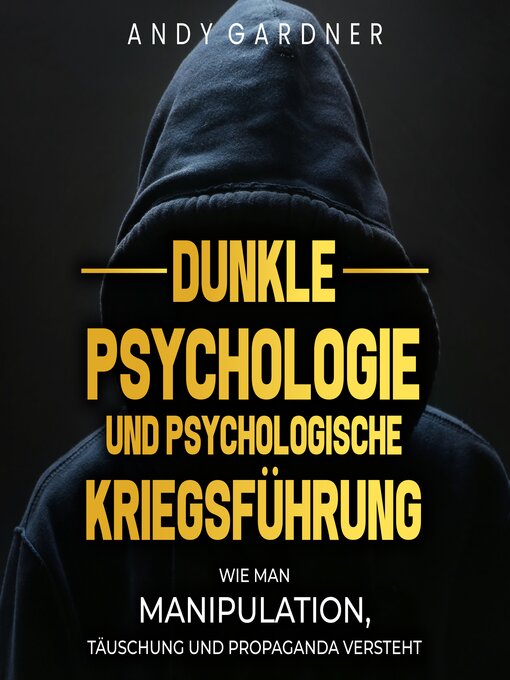 Title details for Dunkle Psychologie und psychologische Kriegsführung by Andy Gardner - Available